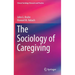 The Sociology of Caregiving