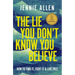 The Lie You Don't Know You Believe: How to Find It, Fight It, and Live Free
