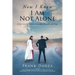 Now I Know I Am Not Alone: A true story of cancer, every-day miracles and hope