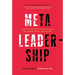 Meta-Leadership: How to See What Others Don't and Make Great Decisions