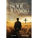 A Practical Guide To Soul Winning: Go Ye: The Call That Still Echoes