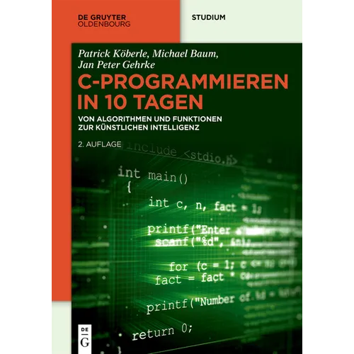 C-Programmieren in 10 Tagen: Von Algorithmen Und Funktionen Zur Künstlichen Intelligenz