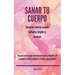 Sanar tu cuerpo: Sanación interior usando métodos simples y técnicas
