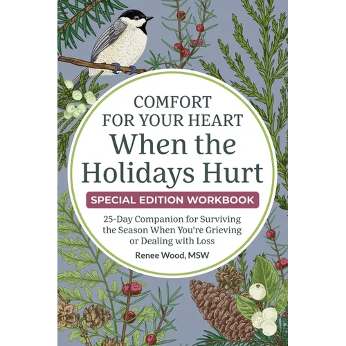 Comfort for Your Heart When the Holidays Hurt: 25-Day Companion for Surviving the Season When You're Grieving or Dealing with Loss