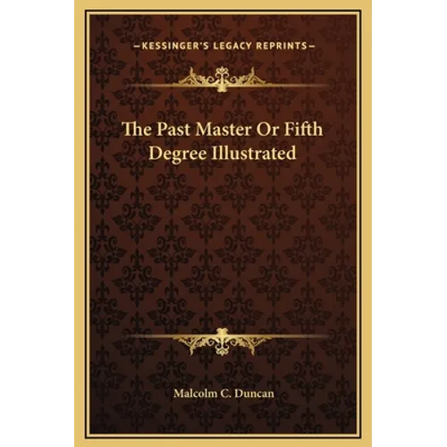 The Past Master Or Fifth Degree Illustrated