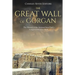 The Great Wall of Gorgan: The History of the Ancient Near East's Longest Defensive Wall