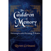 The Cauldron of Memory: Retrieving Ancestral Knowledge & Wisdom