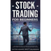 Stock Trading for Beginners: The Complete Guide to Trading and Investing in the Stock Market Including Day, Options and Forex Trading: The Complete
