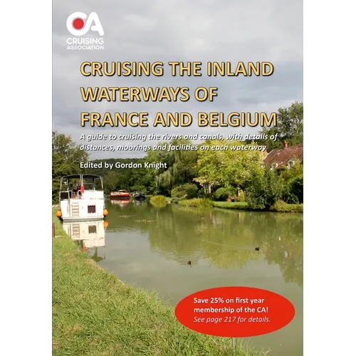 Cruising the Inland Waterways of France and Belgium: A guide to cruising the rivers and canals, with details of locks, moorings and facilities on each
