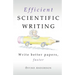 Efficient Scientific Writing: Write Better Papers, Faster