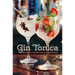 Gin Tonica: 40 Recipes for Spanish-Style Gin and Tonic Cocktails