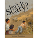 Isn't It Scary?