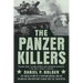 The Panzer Killers: The Untold Story of a Fighting General and His Spearhead Tank Division's Charge Into the Third Reich