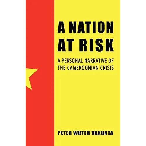 A Nation at Risk: A Personal Narrative of the Cameroonian Crisis