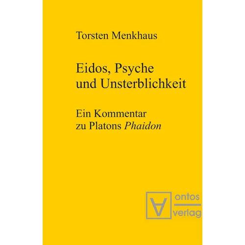Eidos, Psyche Und Unsterblichkeit: Ein Kommentar Zu Platons 'Phaidon'