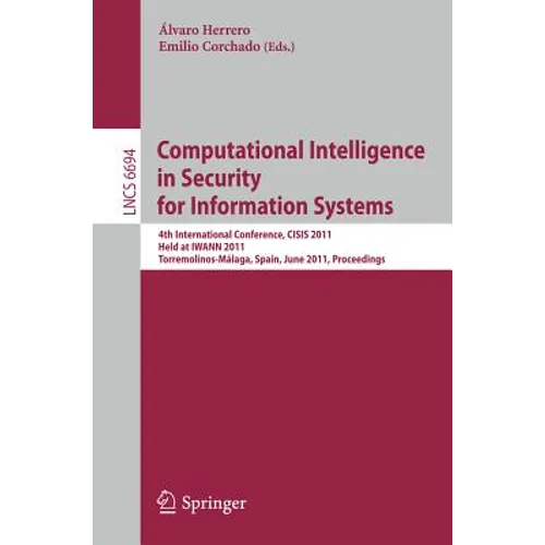 Computational Intelligence in Security for Information Systems: 4th International Conference, Cisis 2011, Held at Iwann 2011, Torremolinos-Málaga, Spa