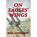 On Eagles' Wings: With the Royal Flying Corps in WW1