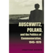 Auschwitz, Poland, and the Politics of Commemoration, 1945-1979