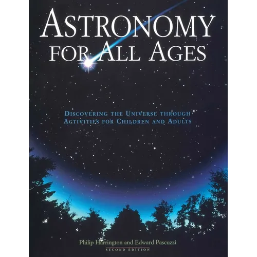 Astronomy for All Ages: Discovering the Universe Through Activities for Children and Adults - Paperback