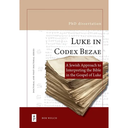 Luke in Codex Bezae: A ﻿Jewish Approach to Interpreting the Bible in the ﻿Gospel of Luke