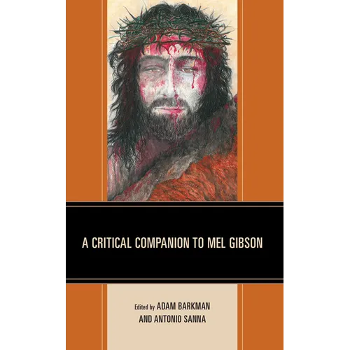 A Critical Companion to Mel Gibson
