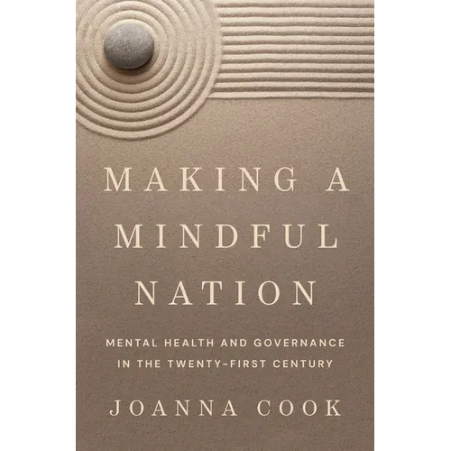 Making a Mindful Nation: Mental Health and Governance in the Twenty-First Century - Paperback
