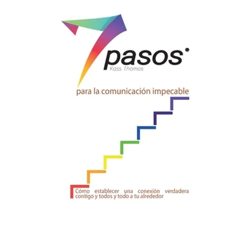 Los 7 pasos para la comunicación impecable (Spanish)