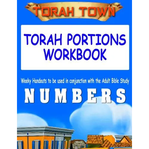 Torah Town Torah Portions Workbook NUMBERS: Torah Town Torah Portions Workbook NUMBERS