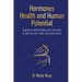 Hormones, Health and Human Potential: A Guide to Understanding Your Hormones to Optimise Your Health and Performance