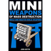 Mini Weapons of Mass Destruction: Build and Master Ninja Weapons: Volume 5