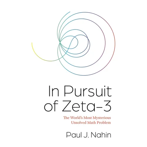 In Pursuit of Zeta-3: The World's Most Mysterious Unsolved Math Problem