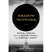 Shadow Network: Media, Money, and the Secret Hub of the Radical Right