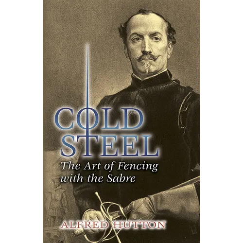 Cold Steel: The Art of Fencing with the Sabre