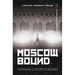 Moscow Bound: A political conspiracy thriller