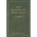 The Slavery Of Our Times