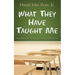 What They Have Taught Me: Encouragement and Hope from an Elementary School Classroom