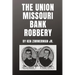 The Union Missouri Bank Robbery