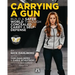 Carrying a Gun: Build a Safer World Through Concealed Carry and Self-Defense