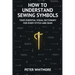 How to Understand Sewing Symbols: Your Essential Visual Dictionary for Every Stitch and Seam