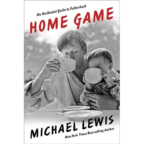 Home Game: An Accidental Guide to Fatherhood