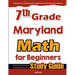 7th Grade Maryland Math for Beginners: Standardized Testing and Home Schooling Study Guide