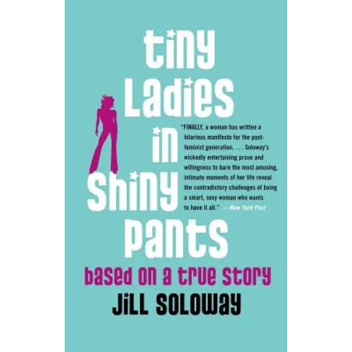 Tiny Ladies in Shiny Pants: Based on a True Story