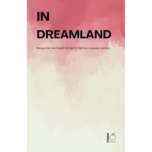 In Dreamland: Bilingual German-English Stories for German Language Learners