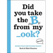 Books That Drive Kids Crazy!: Did You Take the B from My _Ook?
