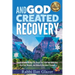 And God Created Recovery: Jewish Wisdom to Help You Break Free From Your Addiction, Heal Your Wounds, and Unleash Your Inner Freedom