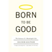 Born to Be Good: The Science of a Meaningful Life
