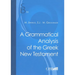 A Grammatical Analysis of the Greek New Testament
