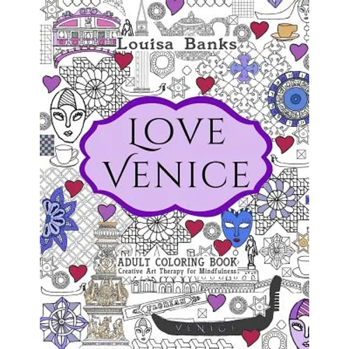 Love Venice Adult Coloring Book: Creative Art Therapy for Mindfulness