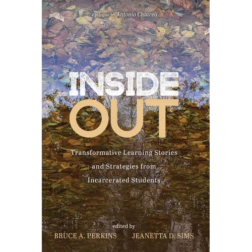 Inside Out: Transformative Learning Stories and Strategies from Incarcerated Students