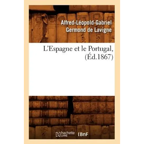 L'Espagne Et Le Portugal, (Éd.1867)